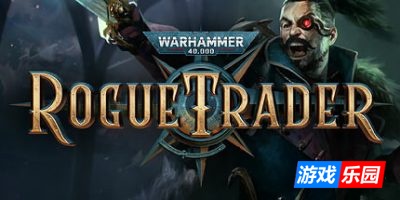 战锤40K：行商浪人-Warhammer 40,000: Rogue Trader|更新v1.4.1.231|容量41.4GB|官方中文|支持键鼠（旧版v1.2.1.17免费下载）