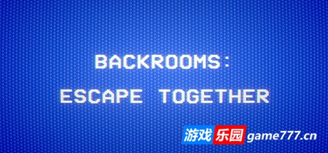 后室:一起逃脱|官方中文|Backrooms: Escape Together 单机/网络联机