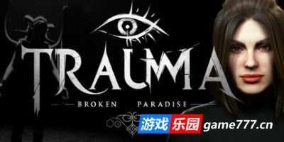 破碎的乐园|官方中文|支持手柄|TRAUMA Broken Paradise