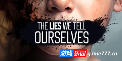 我们告诉自己的谎言|官方中文|支持手柄|The Lies We Tell Ourselves