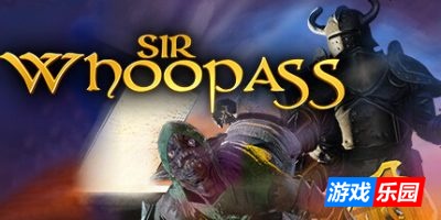 贱贱爵士:不朽之死-Sir Whoopass: Immortal Death|v3.1.2|容量23GB|官方简体中文|支持键盘.鼠标.手柄