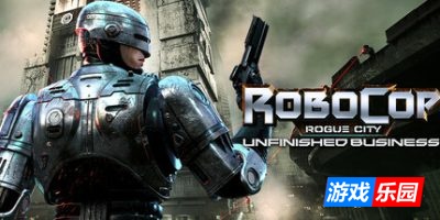 机械战警：暴戾都市 未竟之事-RoboCop: Rogue City – Unfinished Business|v1.2.0.0|容量35.8GB|官方简体中文|支持键盘.鼠标.手柄