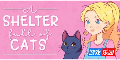 猫咪收容所物语-收容所里满是猫A Shelter Full of Cats|v20250714|容量1.07GB|官方简体中文|支持键盘.鼠标