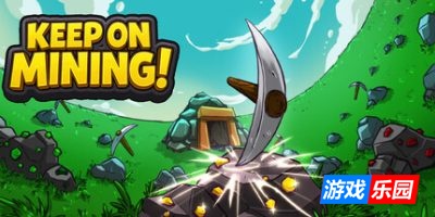 持续挖掘！-Keep on Mining!|v1.0.0|容量268MB|官方简体中文|支持键盘.鼠标