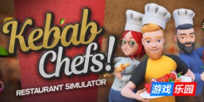 烤肉串模拟器-Kebab Chefs! – Restaurant Simulator|Build.19540895|容量5.53GB|官方简体中文|支持键盘.鼠标.手柄