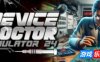 技术维修专家模拟器2024-Device Doctor Simulator 2024|Build.19113156|容量5.41GB|官方简体中文|支持键盘.鼠标
