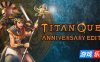 泰坦之旅周年纪念版-泰坦之旅：不朽王座-Titan Quest Anniversary Edition|v2.10.21415|整合3DLC|容量15.6GB|官方简体中文|支持键盘.鼠标|赠音乐原声|赠多项修改器|赠全收集存档