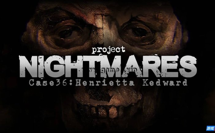 【Switch】梦魇计划案例36 亨丽埃塔 凯德华丨Project Nightmares Case 36: Henrietta Kedward